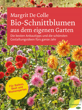 Margrit De Colle: Bio-Schnittblumen aus dem eigenen Garten