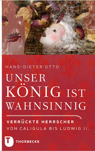 Hans-Dieter Otto: Unser König ist wahnsinnig!