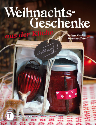 Sabine Fuchs, Susanne Heindl: Weihnachtsgeschenke aus der Küche