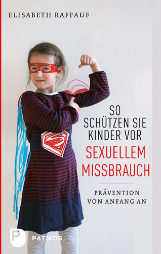 Elisabeth Raffauf: So schützen Sie Kinder vor sexuellem Missbrauch