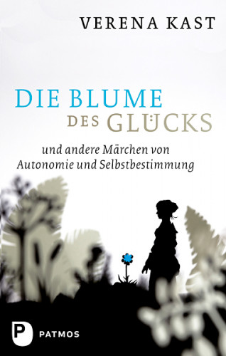 Verena Kast: Die Blume des Glücks