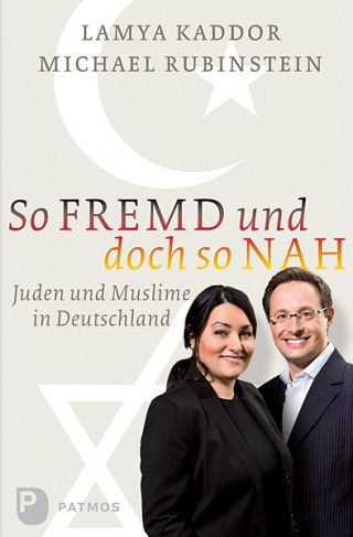 Lamya Kaddor, Michael Rubinstein: So fremd und doch so nah