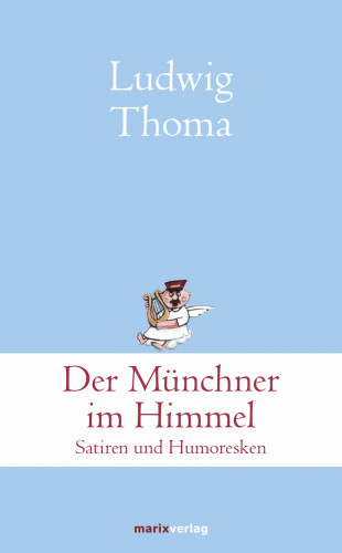 Ludwig Thoma: Der Münchner im Himmel