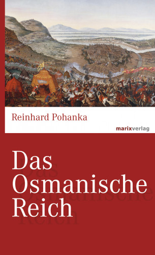 Reinhard Pohanka: Das Osmanische Reich