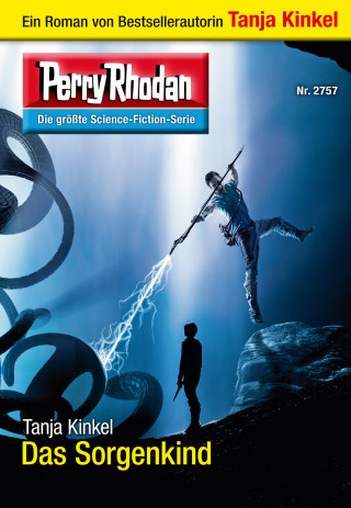 Tanja Kinkel: Perry Rhodan 2757: Das Sorgenkind