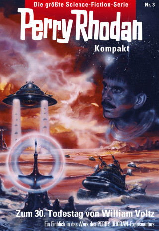 William Voltz: Perry Rhodan Kompakt 3: Zum dreißigsten Todestag von William Voltz