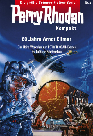 Arndt Ellmer: Perry Rhodan Kompakt 2: 60 Jahre Arndt Ellmer