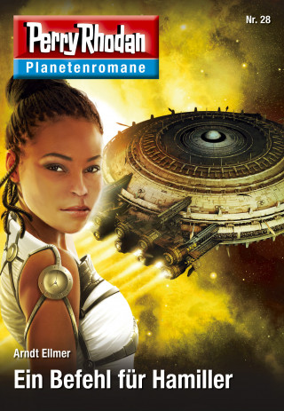 Arndt Ellmer: Planetenroman 28: Ein Befehl für Hamiller