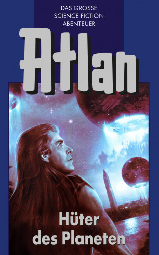 Hans Kneifel: Atlan 4: Hüter der Planeten (Blauband)