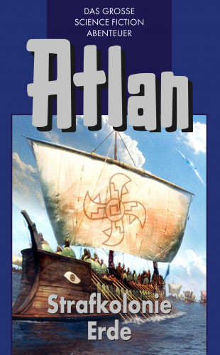 Hans Kneifel: Atlan 5: Strafkolonie Erde (Blauband)