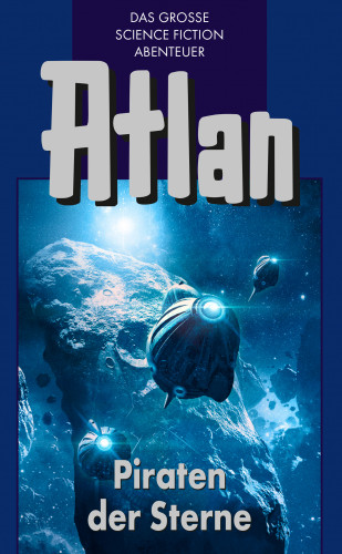 H.G. Franzis, H.G Ewers, Dirk Hess, Clark Darlton: Atlan 19: Piraten der Sterne (Blauband)