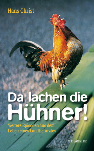 Hans Christ: Da lachen die Hühner!
