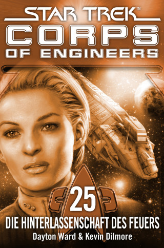 Dayton Ward, Kevin Dilmore: Star Trek - Corps of Engineers 25: Die Hinterlassenschaft des Feuers