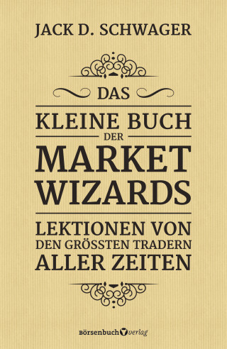 Jack D. Schwager: Das kleine Buch der Market Wizards
