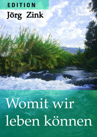 Jörg Zink: Womit wir leben können