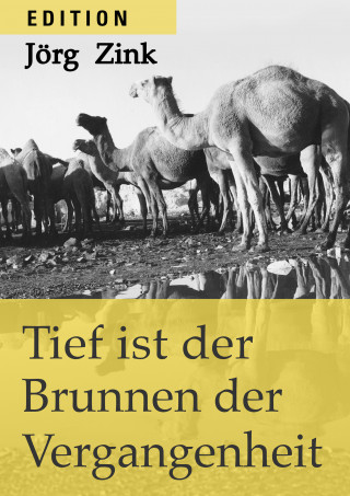 Jörg Zink: Tief ist der Brunnen der Vergangenheit