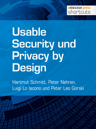 Hartmut Schmitt, Peter Nehren, Luigi Lo Iacono, Peter Leo Gorski: Usable Security und Privacy by Design