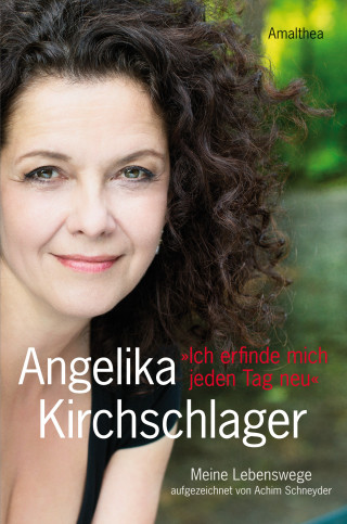 Angelika Kirchschlager: Ich erfinde mich jeden Tag neu