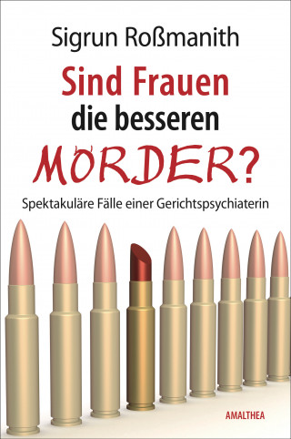 Sigrun Roßmanith: Sind Frauen die besseren Mörder?