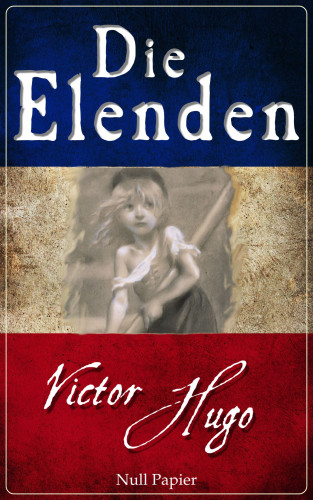 Victor Hugo: Die Elenden - Les Misérables