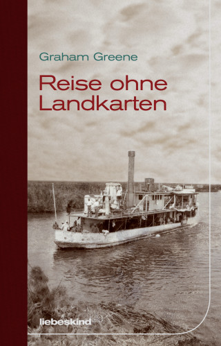 Graham Greene: Reise ohne Landkarten