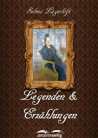 Selma Lagerlöf: Legenden & Erzählungen