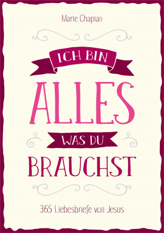 Marie Chapian: Ich bin alles, was du brauchst