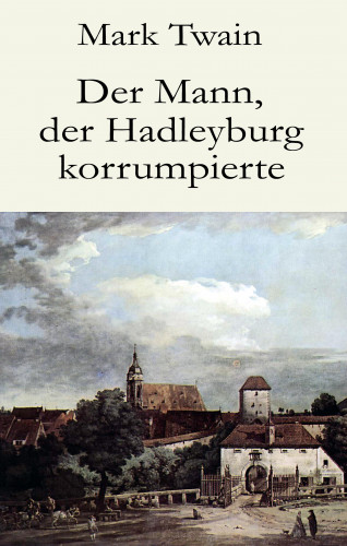 Mark Twain: Der Mann, der Hadleyburg korrumpierte