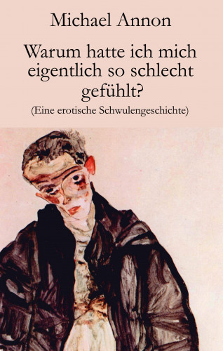 Michael Annon: Warum hatte ich mich eigentlich so schlecht gefühlt?