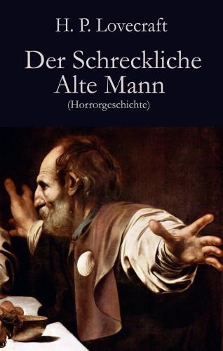 H. P. Lovecraft: Der Schreckliche Alte Mann
