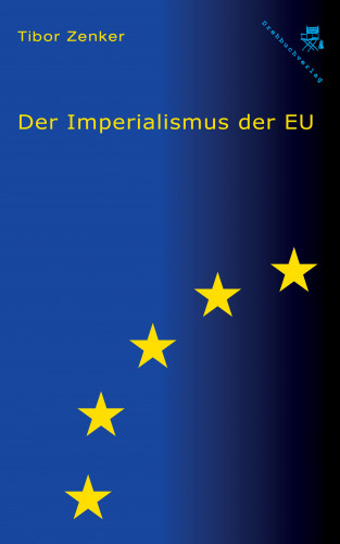 Tibor Zenker: Der Imperialismus der EU