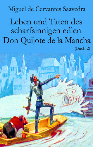 Miguel Cervantes de Saavedra: Leben und Taten des scharfsinnigen edlen Don Quijote de la Mancha