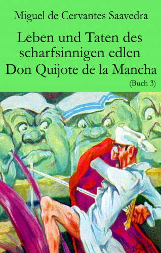 Miguel Cervantes de Saavedra: Leben und Taten des scharfsinnigen edlen Don Quijote de la Mancha