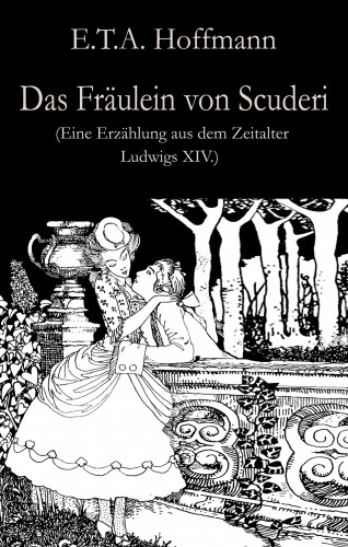 E.T.A. Hoffmann: Das Fräulein von Scuderi