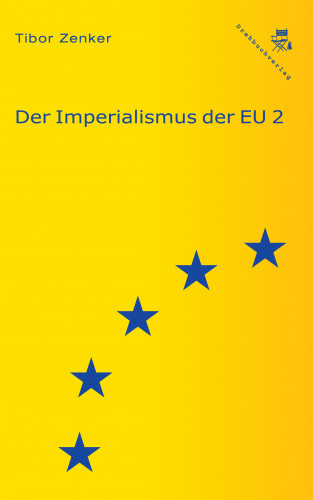 Tibor Zenker: Der Imperialismus der EU 2