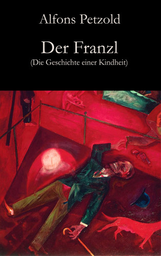 Alfons Petzold: Der Franzl