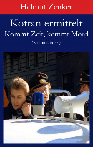 Helmut Zenker: Kottan ermittelt: Kommt Zeit, kommt Mord