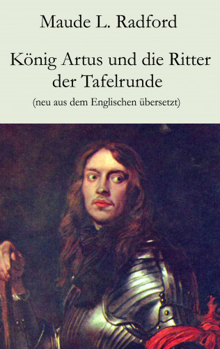 Maude L. Radford: König Artus und die Ritter der Tafelrunde
