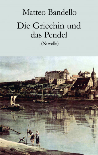 Matteo Bandello: Die Griechin und das Pendel