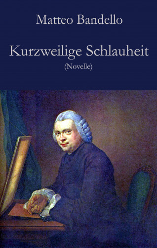 Matteo Bandello: Kurzweilige Schlauheit