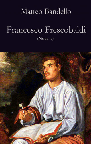 Matteo Bandello: Francesco Frescobaldi