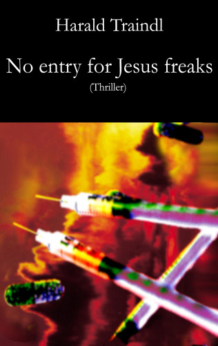 Harald Traindl: No Entry for Jesus Freaks