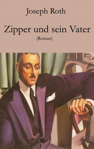 Joseph Roth: Zipper und sein Vater