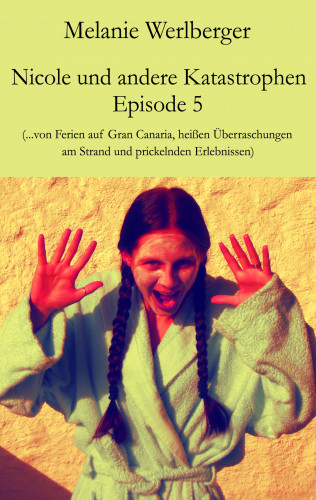 Melanie Werlberger: Nicole und andere Katastrophen – Episode 5
