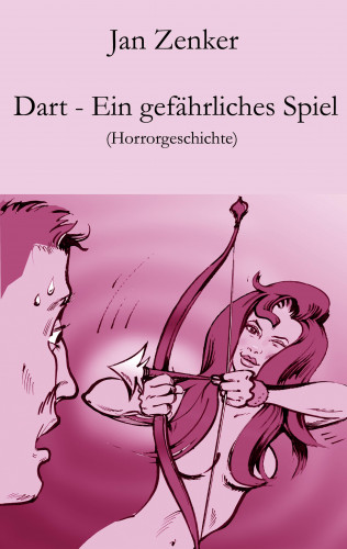 Jan Zenker: Dart – Ein gefährliches Spiel