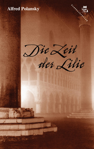 Alfred Polansky: Die Zeit der Lilie