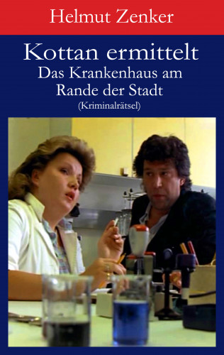 Helmut Zenker: Kottan ermittelt: Das Krankenhaus am Rande der Stadt