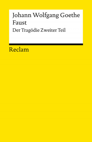 Johann Wolfgang Goethe: Faust. Zweiter Teil