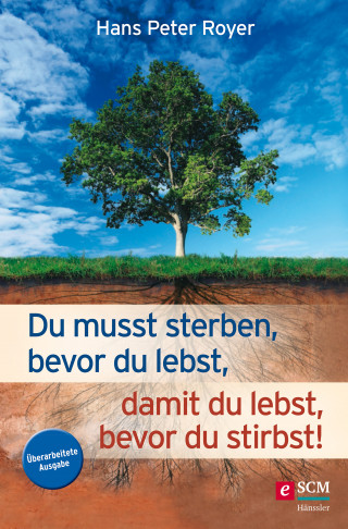 Hans Peter Royer: Du musst sterben, bevor du lebst, damit du lebst, bevor du stirbst!