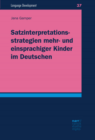 Jana Gamper: Satzinterpretationsstrategien mehr- und einsprachiger Kinder im Deutschen